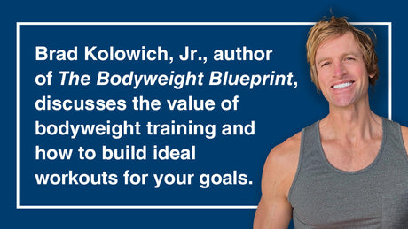 The bodyweight training blueprint, with Brad Kolowich, Jr.