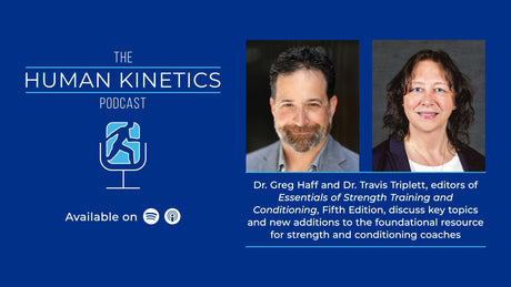 New research, updates, and the evolution of the NSCA's foundational text, with Dr. Greg Haff and Dr. Travis Triplett