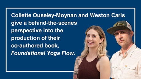 A Behind-the-Scenes Look into the Making of Foundational Yoga Flow, with Collette Ouseley-Moynan and Weston Carls