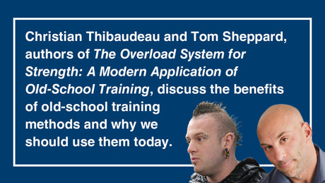 Old-school Training in a Modern Era, with Christian Thibaudeau and Tom Sheppard