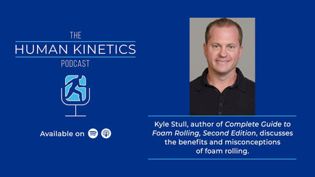 Benefits and misconceptions of foam rolling, with Kyle Stull