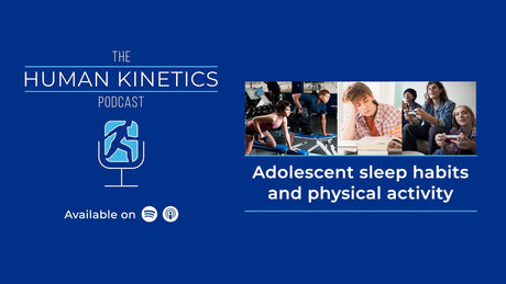 Adolescent sleep habits and how they impact physical activity, with Aaron Patterson, M.S.