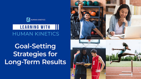 Goal-Setting Strategies for Long-Term Results