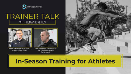 Trainer Talk with Tom Sheppard and Aaron Patterson: In-Season Training for Athletes