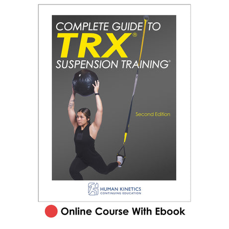 Complete Guide to TRX® Suspension Training® 2nd Edition Online CE Course With Ebook