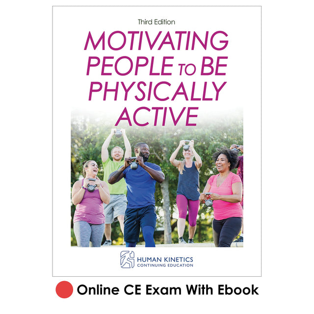 Motivating People to Be Physically Active 3rd Edition Online CE Exam With Ebook