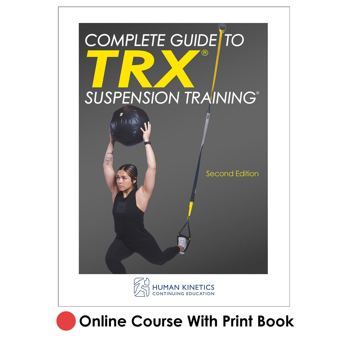 Complete Guide to TRX® Suspension Training® 2nd Edition Online CE Course With Print Book