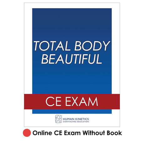 Total Body Beautiful Online CE Exam Without Book