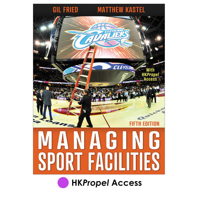 Managing Sport Facilities 5th Edition HKPropel Access