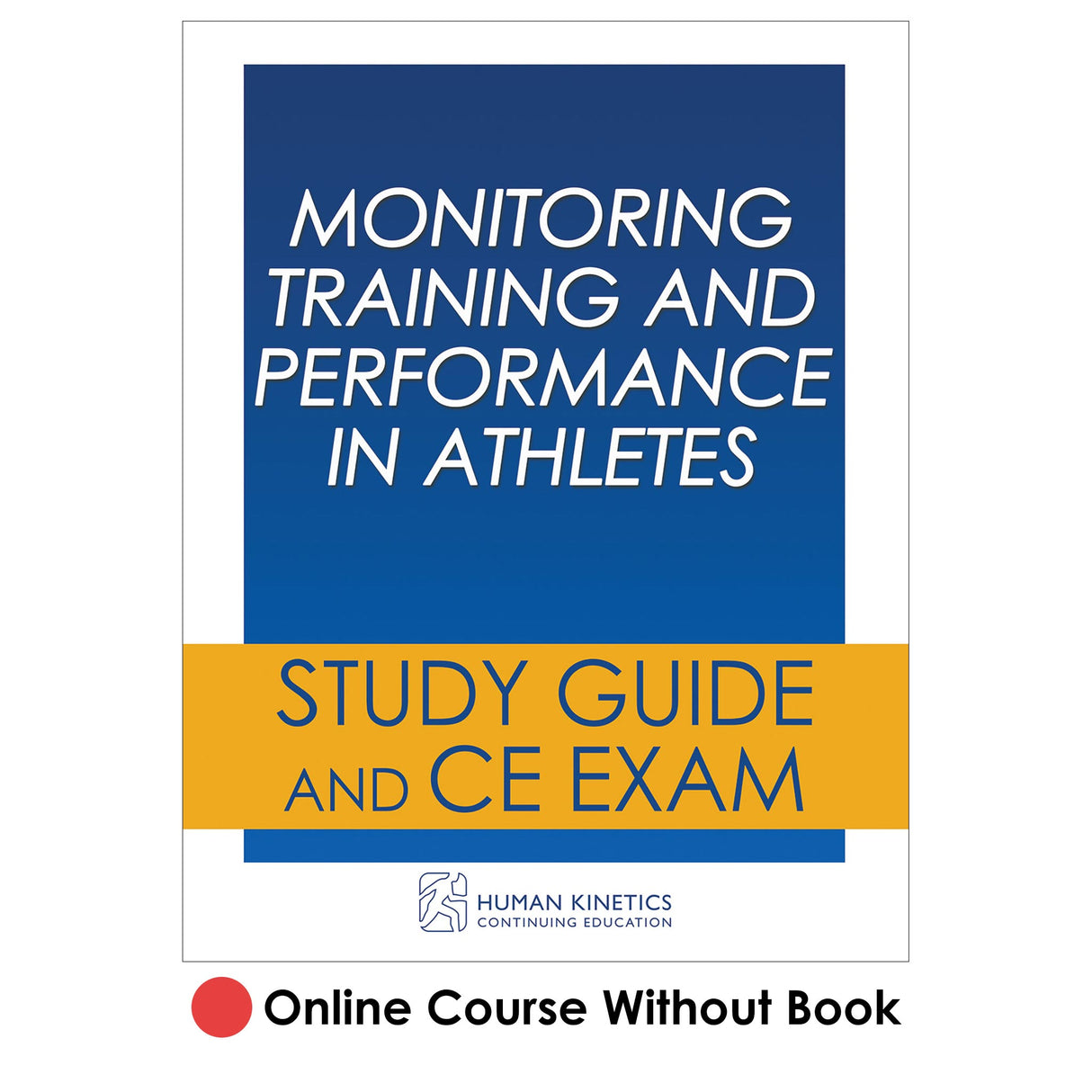 Monitoring Training and Performance in Athletes Online CE Course Without Book