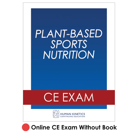 Plant-Based Sports Nutrition Online CE Exam Without Book