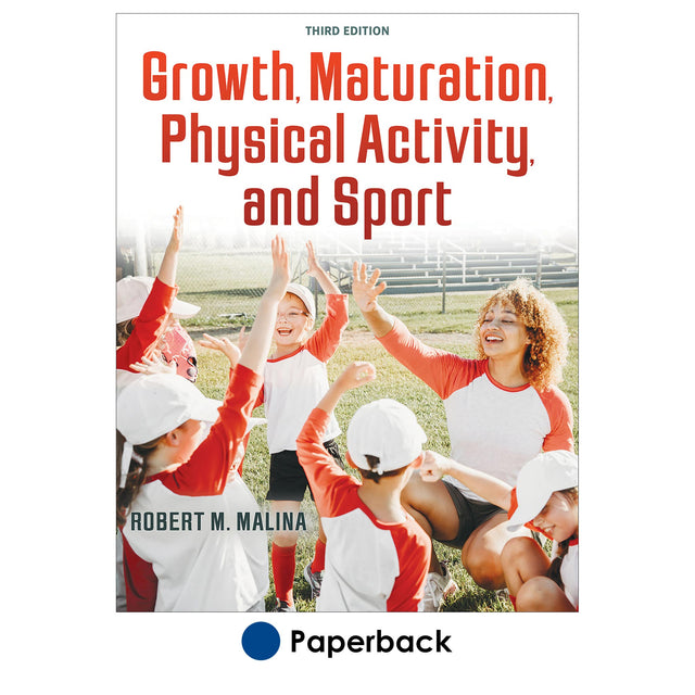 Growth, Maturation, Physical Activity, and Sport-3rd Edition