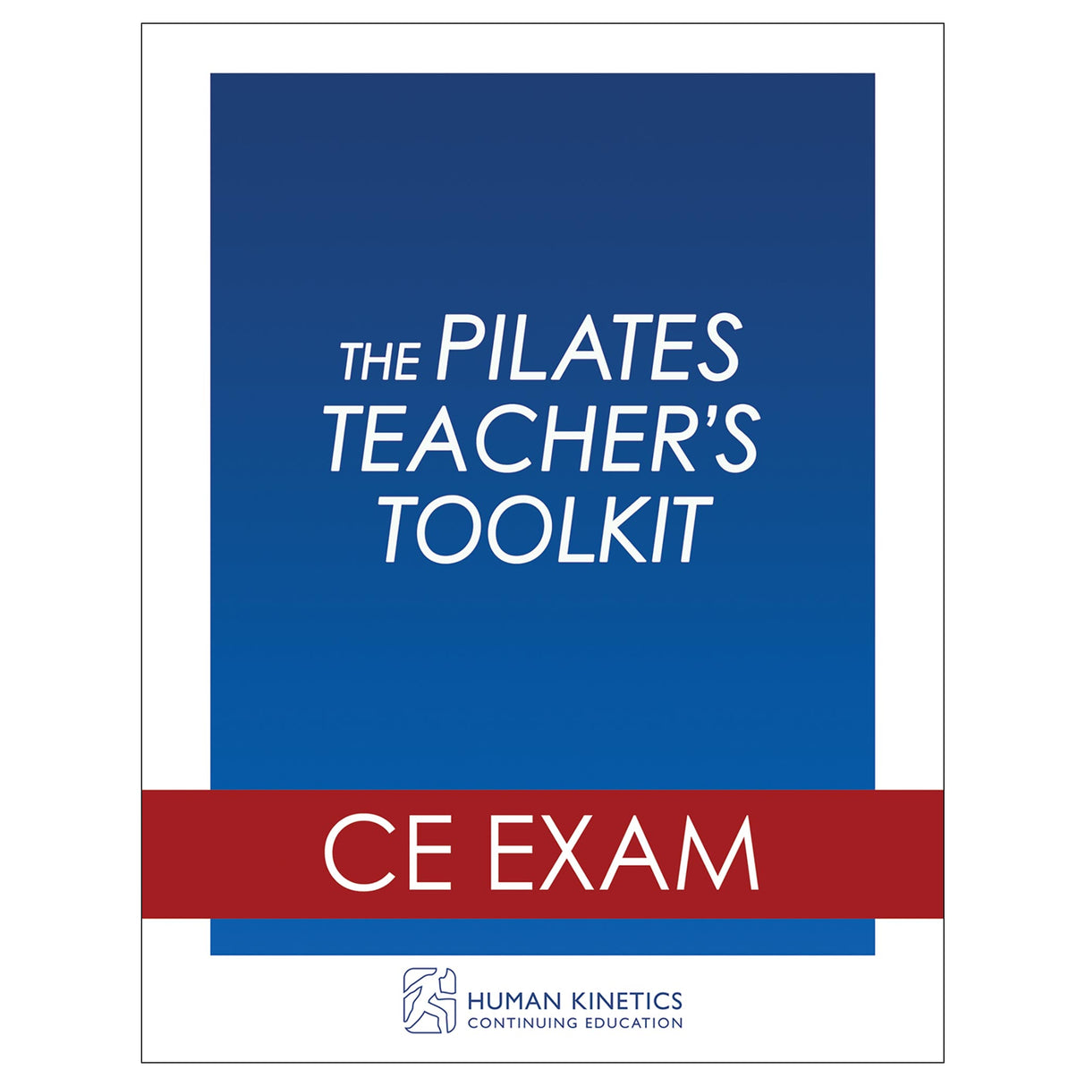 The Pilates Teacher's Toolkit Online CE Exam Without Book