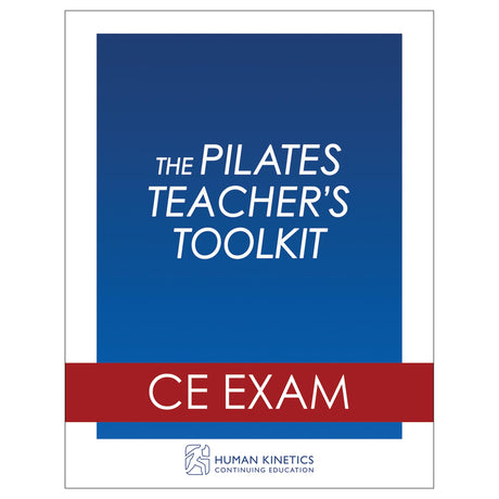 The Pilates Teacher's Toolkit Online CE Exam Without Book