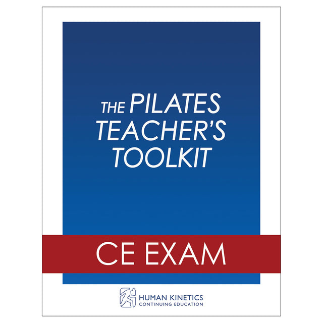The Pilates Teacher's Toolkit Online CE Exam Without Book