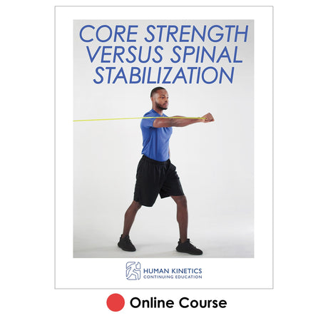 Core Strength Versus Spinal Stabilization Online CE Course