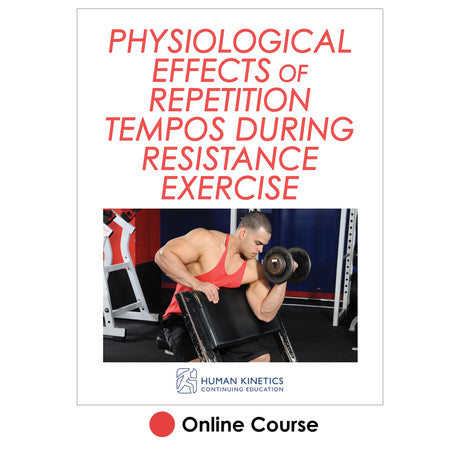 Physiological Effects of Repetition Tempos During Resistance Exercise Online CE Course
