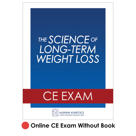 Science of Long-Term Weight Loss Online CE Exam Without Book, The