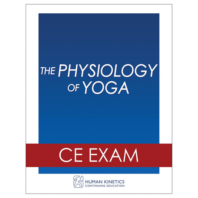 The Physiology of Yoga Online CE Exam Without Book