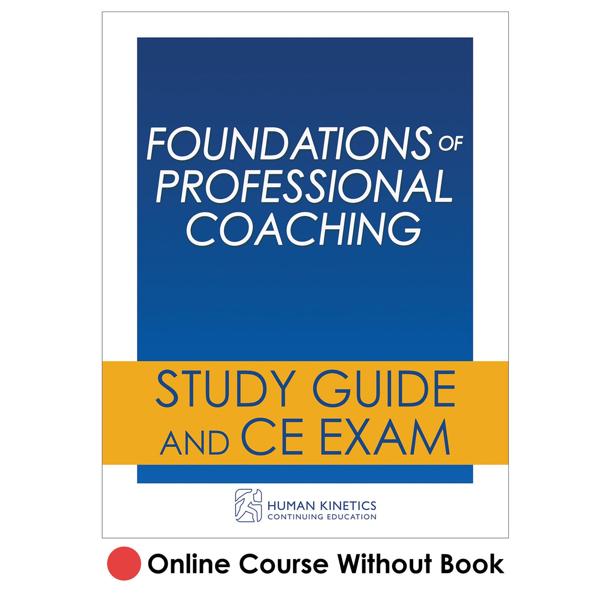 Foundations of Professional Coaching Online CE Course Without Book