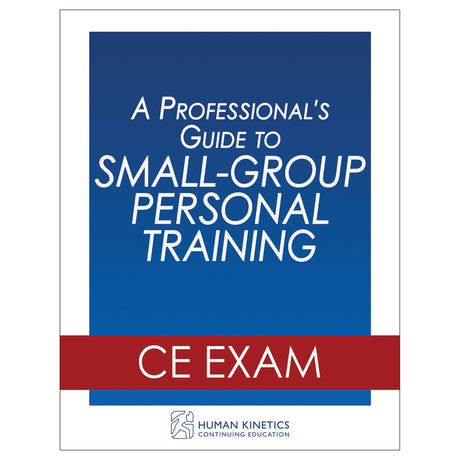 A Professional's Guide to Small-Group Personal Training Online CE Exam Without Book