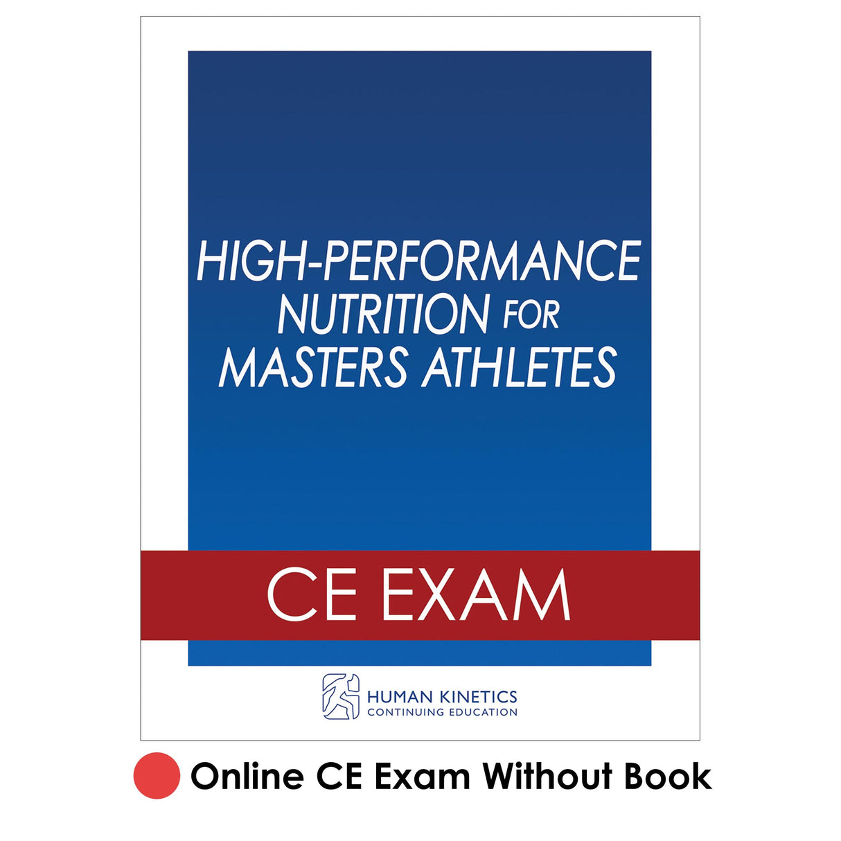 High-Performance Nutrition for Masters Athletes Online CE Exam Without Book