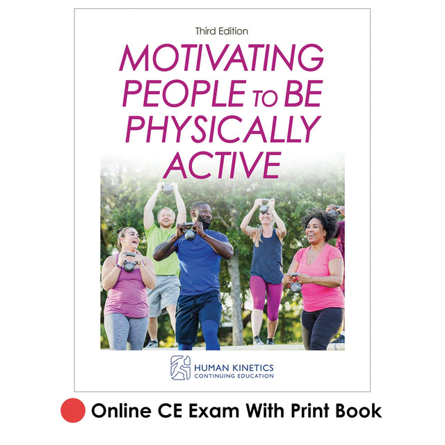 Motivating People to Be Physically Active 3rd Edition Online CE Exam With Print Book