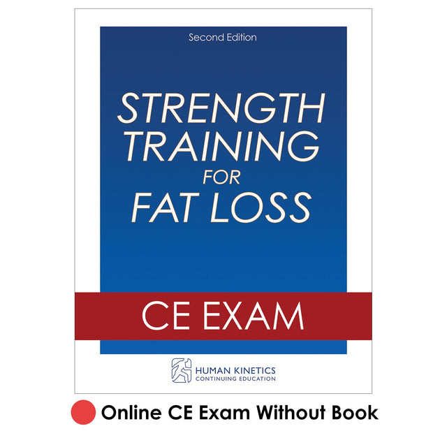 Strength Training for Fat Loss 2nd Edition Online CE Exam Without Book