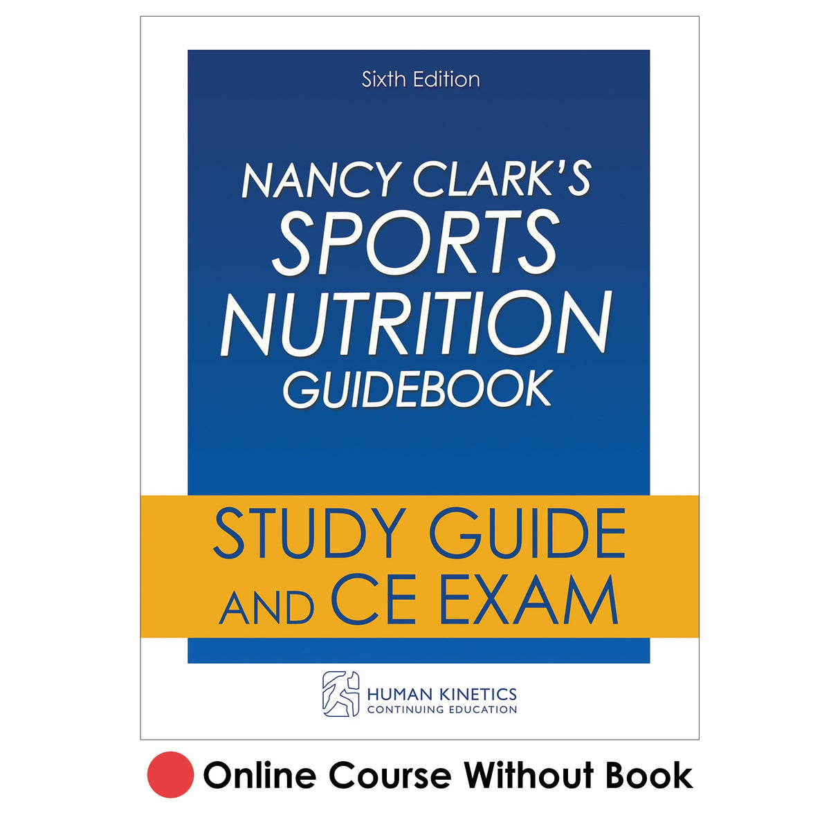 Nancy Clark's Sports Nutrition Guidebook 6th Edition Online CE Course Without Book