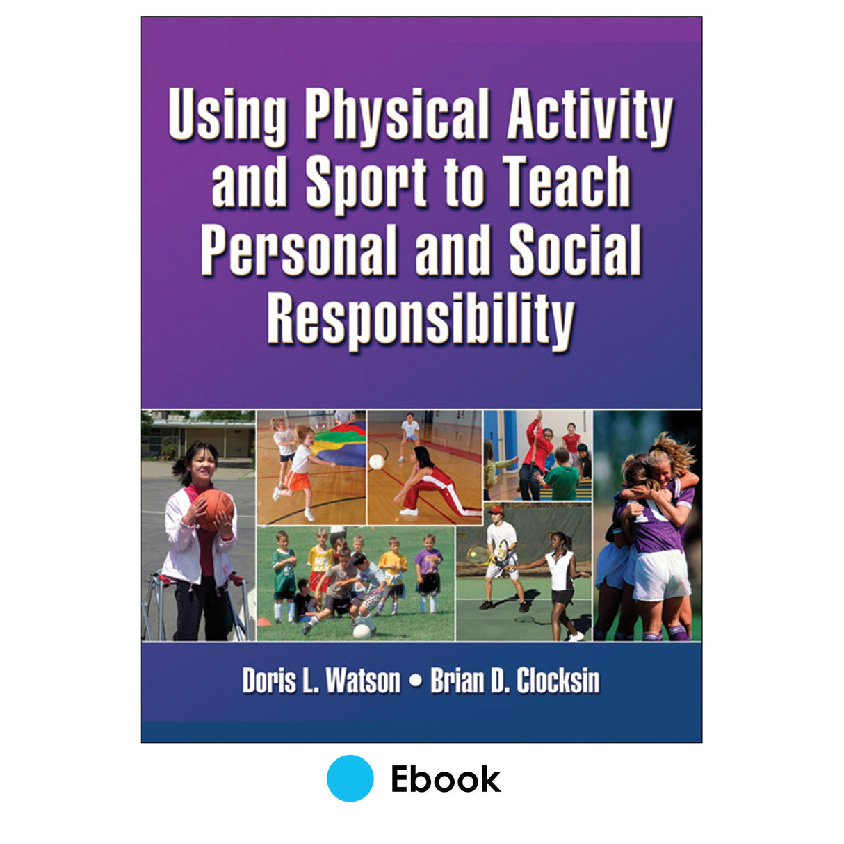 Using Physical Activity and Sport to Teach Personal and Social Responsibility PDF