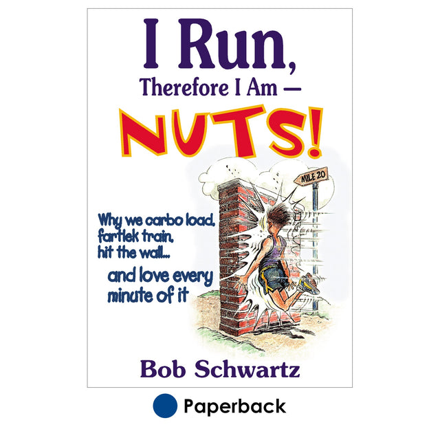 I Run, Therefore I Am--Nuts!