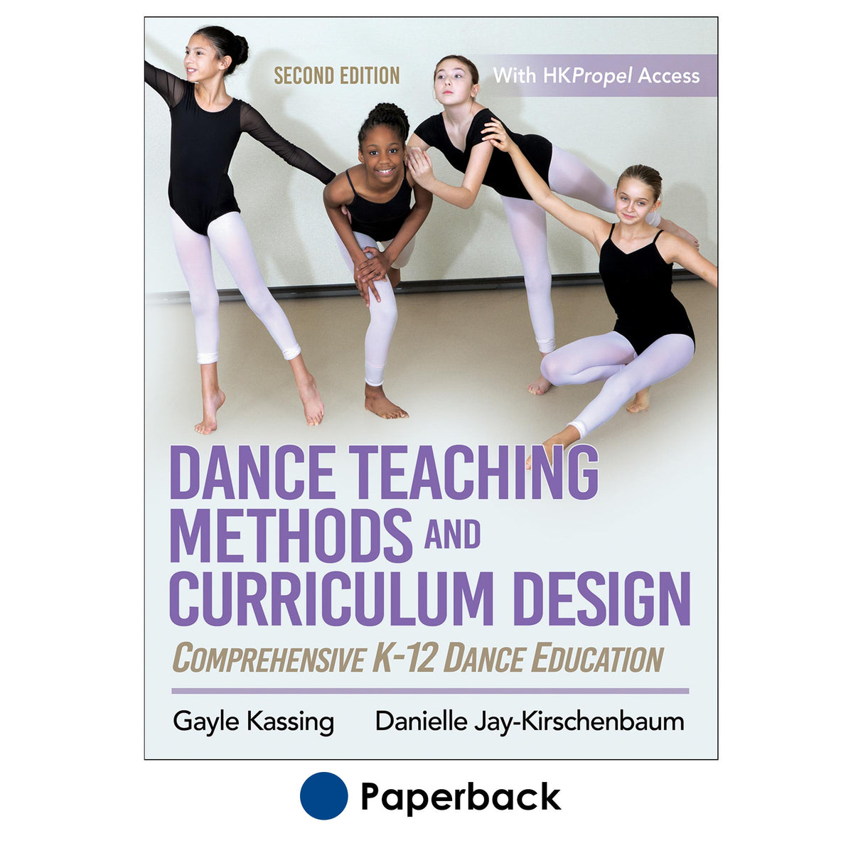Dance Teaching Methods and Curriculum Design 2nd Edition With HKPropel Access