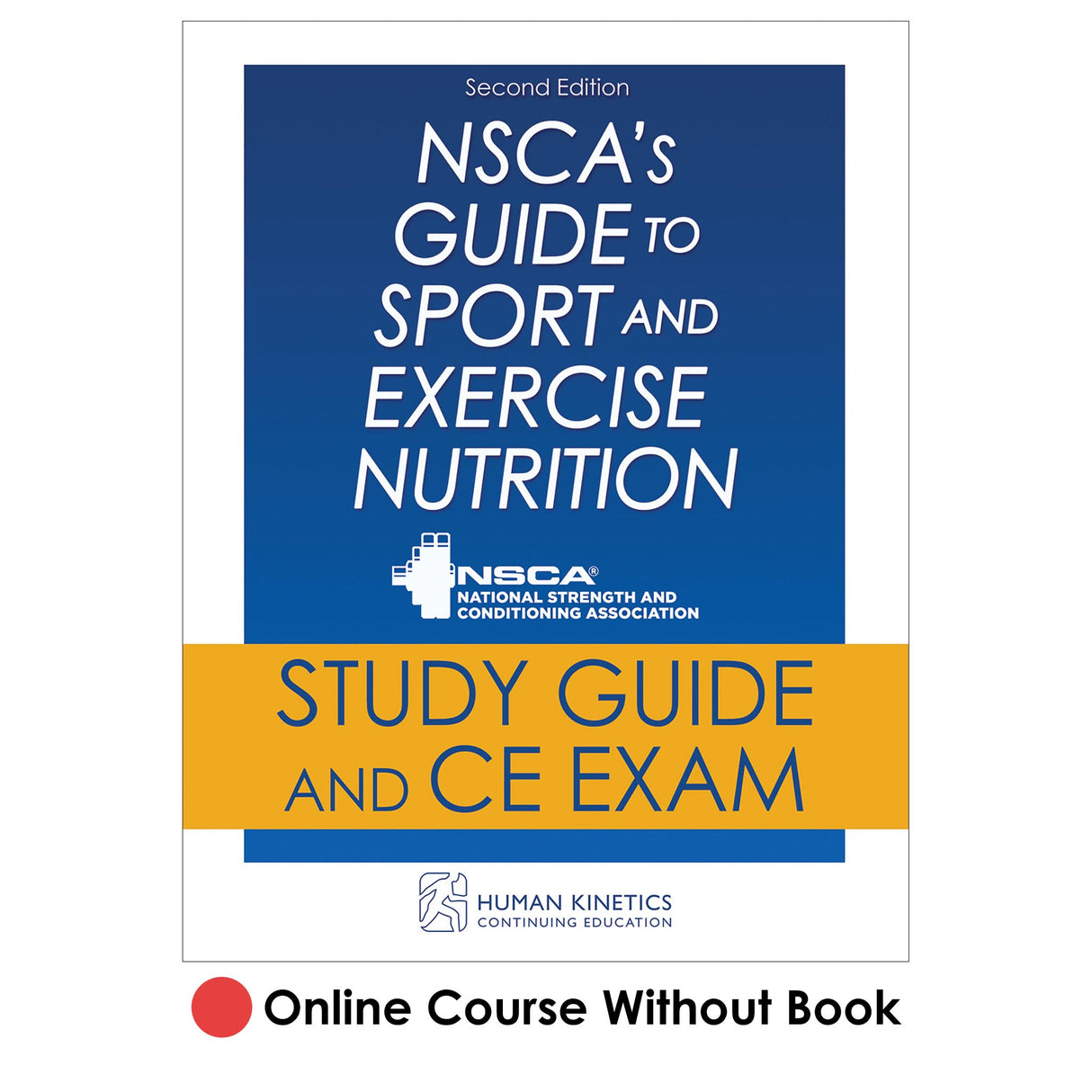 NSCA's Guide to Sport and Exercise Nutrition 2nd Edition Online CE Course Without Book