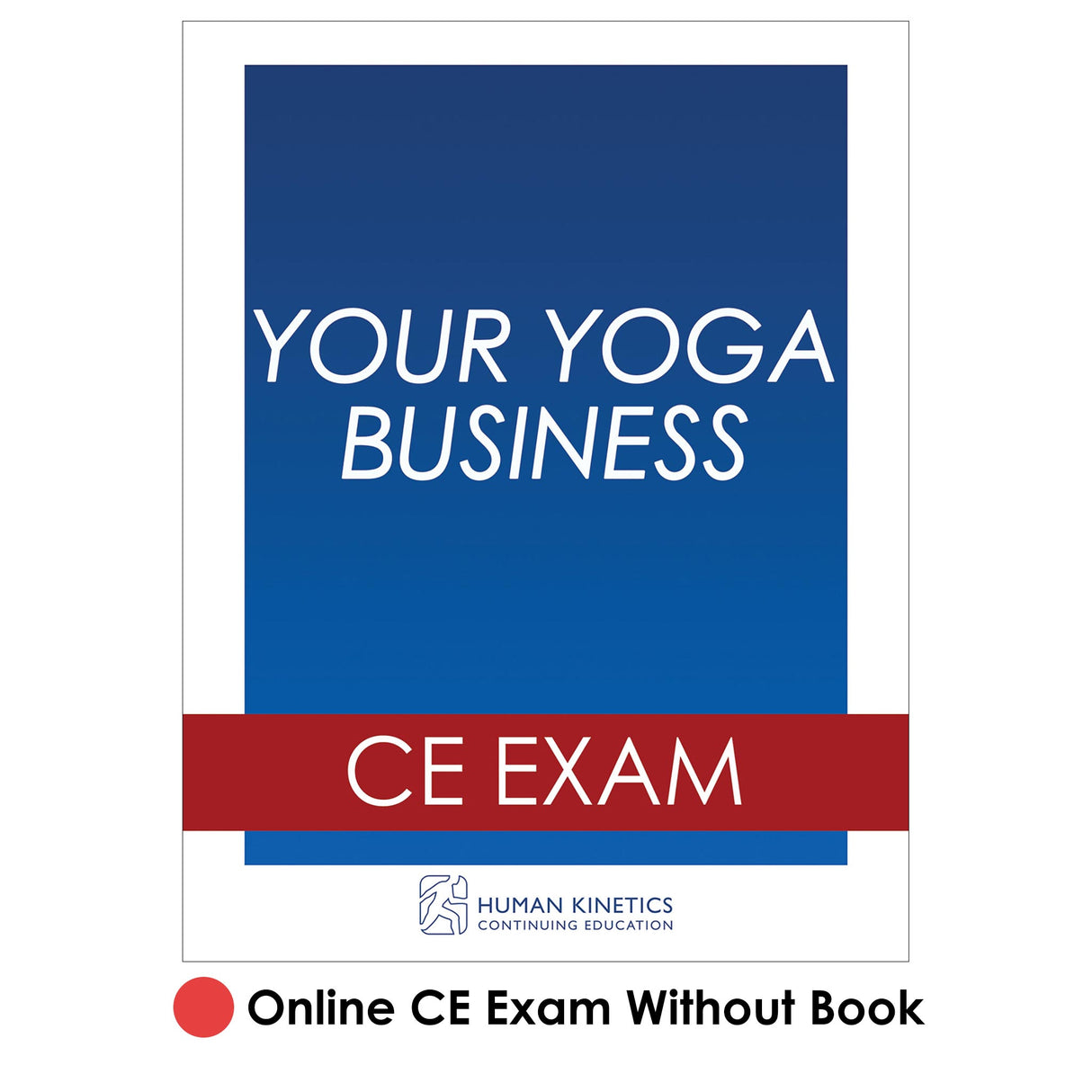 Your Yoga Business Online CE Exam Without Book