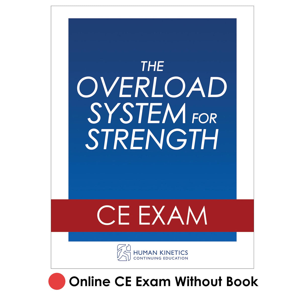 Overload System for Strength Online CE Exam Without Book, The