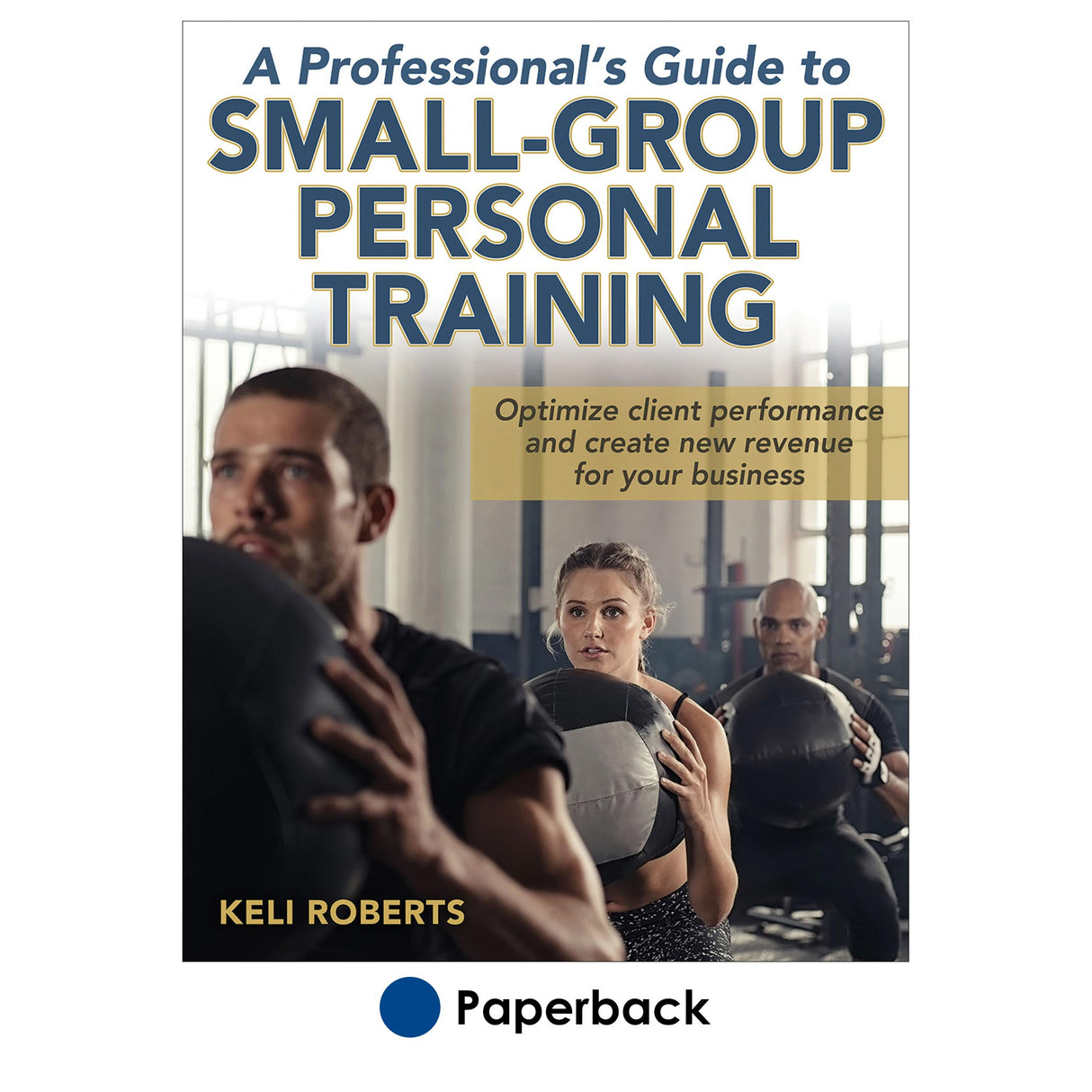 Professional's Guide to Small-Group Personal Training, A