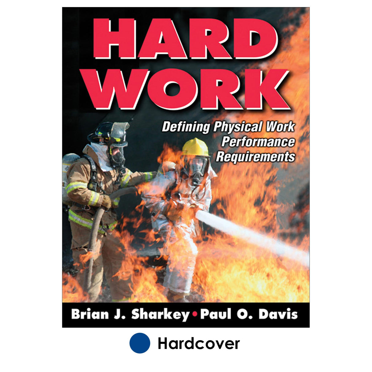 Hard Work:Defining Physical Work Performance Requirements