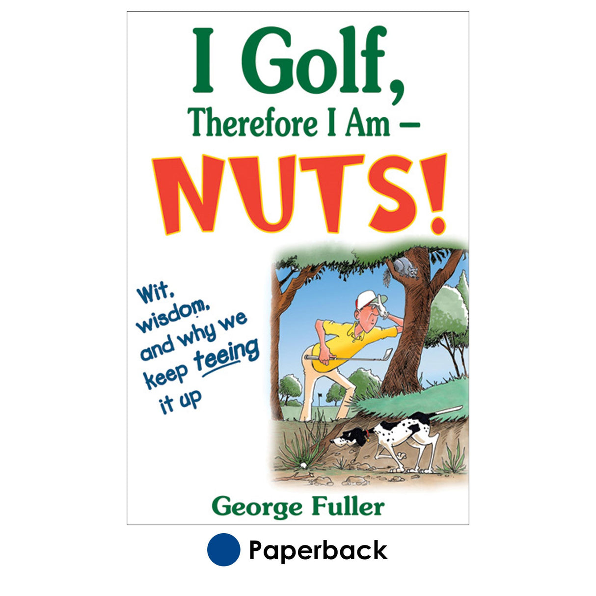 I Golf, Therefore I Am--Nuts!