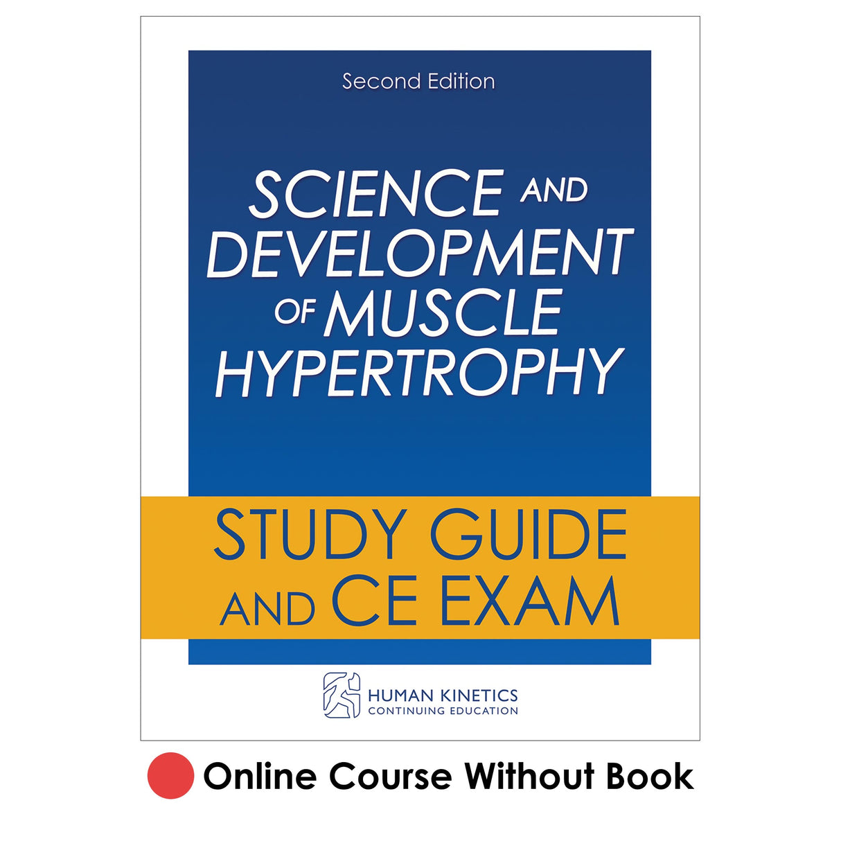 Science and Development of Muscle Hypertrophy 2nd Edition Online CE Course Without Book